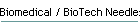 Biomedical / BioTech Needles